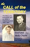 The Call of the Territory The Story of a Policeman and His Wife in Outback Australia by Basil Courts, Molly Courts