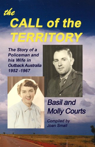 The Call of the Territory The Story of a Policeman and His Wife in Outback Australia by Basil Courts