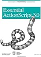 Essential ActionScript 3.0: ActionScript 3.0 Programming Fundamentals