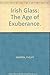IRISH GLASS - The Age of Exuberance by 
