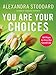 You Are Your Choices: 50 Ways to Live the Good Life