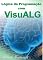Livro LÓGICA DE PROGRAMAÇÃO COM VISUALG