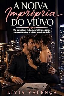 Livro A Noiva Imprópria do Viúvo: Um Contrato De Fachada, Uma Filha No Centro E Uma Casa Nobre Prestes A Sair Do Controle