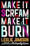 Make It Scream, Make It Burn: Essays by