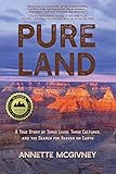 Pure Land: A True Story of Three Lives, Three Cultures and the Search for Heaven on Earth by Annette McGivney