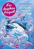 Les dauphins d'argent, Tome 1 : Le collier magique by