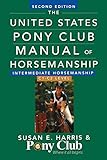 The United States Pony Club Manual Of Horsemanship Intermediate Horsemanship (C Level) The United States Pony Club Manual Of Horsemanship Intermediate Horsemanship (C Level)