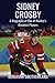 Sidney Crosby: A Biography of One of Hockey’s Greatest Players