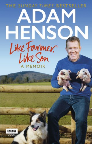 Like Farmer, Like Son, by Adam Henson