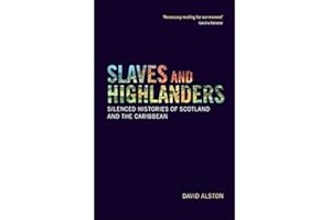 Slaves and Highlanders: Silenced Histories of Scotland and the Caribbean