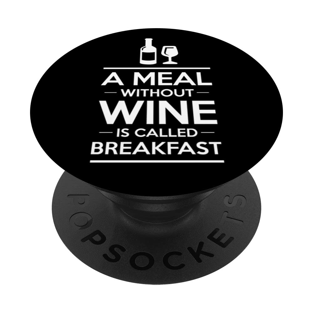 A MEAL WITHOUT WINE IS CALLED BREAKFAST PopSockets Swappable PopGrip