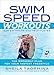 Swim Speed Workouts for Swimmers and Triathletes: The Breakout Plan for Your Fastest Freestyle (Swim Speed Series)