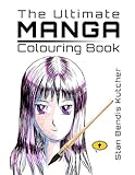 The Ultimate Manga Colouring Book: For Adults & Teens (Practice & Learn to Colour) by Stan Bendis Kutcher, ProClaim Publishers