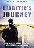 Diabetic's Journey: How Type 2 Diabetes Can be Reversed and Cured by Ernest Quansah
