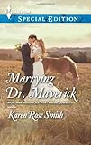 Marrying Dr. Maverick (Harlequin Special Edition\Montana Mavericks: Rust Creek Cowboys)