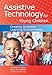 Assistive Technology for Young Children: Creating Inclusive Learning Environments