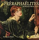 Les préraphaélites : De Rossetti à Burne-Jones by