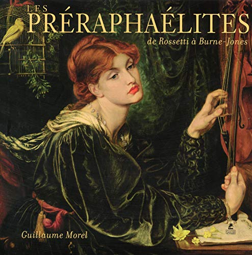 Les préraphaélites : De Rossetti à Burne-Jones by Guillaume Morel