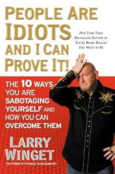 Amazon Com The Idiot Factor The 10 Ways We Sabotage Our