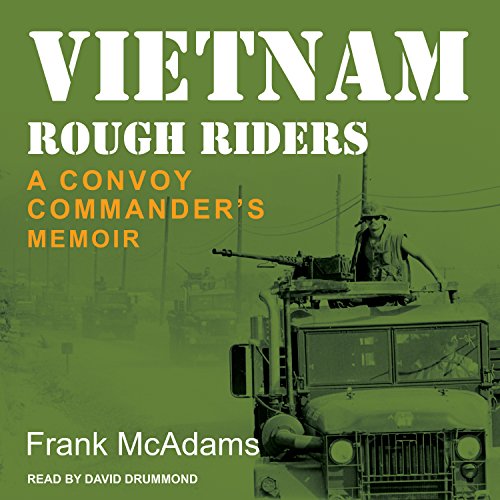 Vietnam Rough Riders: A Convoy Commander's Memoir by Frank McAdams
