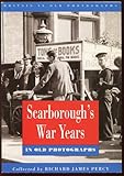 Front cover for the book Scarborough's War Years in Old Photographs (Britain in Old Photographs) by Richard James Percy