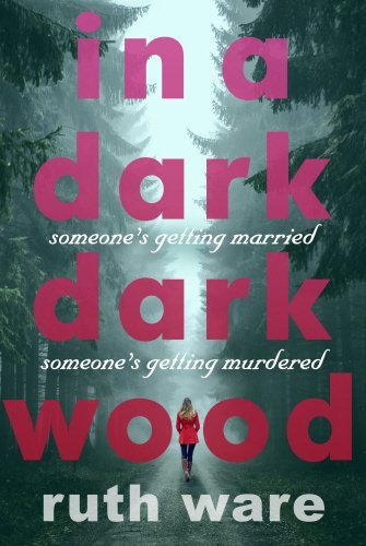 In a Dark Dark Wood by Ruth Ware 2015-07-30