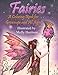 Fairies - A Coloring Book for Grownups and All Ages: Featuring 25 pages of mystical fairies, flower fairies and fairies and their friends! Suitable for kids and adults. by 