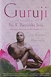 Guruji: A Portrait of Sri K. Pattabhi Jois Through the Eyes of His Students