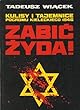 Zabic Zyda! Kulisy i tajemnice pogromu kieleckiego 1946