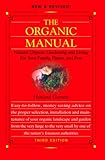 The Organic Manual,: Natural Organic Gardening and Living for Your Family, Plants, and Pets