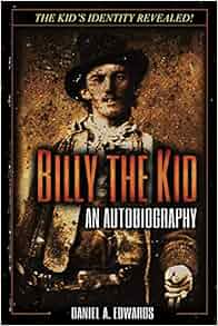 Billy the Kid An Autobiography The Story of Brushy Bill Roberts