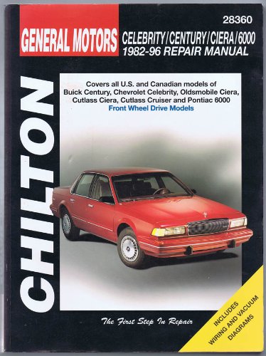 General Motors: Celebrity/Century/Ciera/6000 1982-95 (Chilton's Total Car Care Repair Manual)