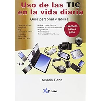 Uso de las TIC en la vida diaria: guía personal y profesional Uso de las TIC en la vida diaria: guía personal y profesional