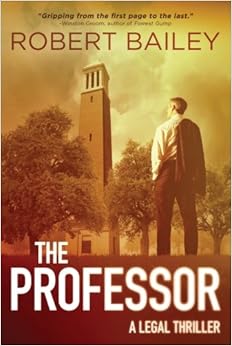 The Professor Mcmurtrie And Drake Legal Thrillers Robert Bailey 9781503945548 Amazon Com Books