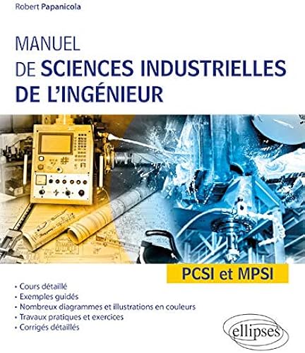 Download Manuel de sciences industrielles de l'ingénieur (SII) - PCSI et MPSI - Cours détaillé, exemples guidés et travaux dirigés corrigés PDF