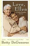 Love, Ellen: A Mother/Daughter Journey by Betty Degeneres