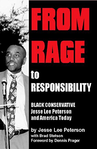 From Rage to Responsibility: Black Conservative Jesse Lee Peterson and America Today by Jesse Lee Peterson, Brad Stetson