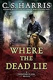 Where the Dead Lie (Sebastian St. Cyr Mystery Book 12) by C. S. Harris
