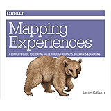 Mapping Experiences: A Complete Guide to Creating Value through Journeys, Blueprints, and Diagrams
