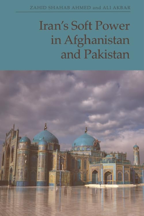 Iran's Soft Power in Afghanistan and Pakistan (English Edition)