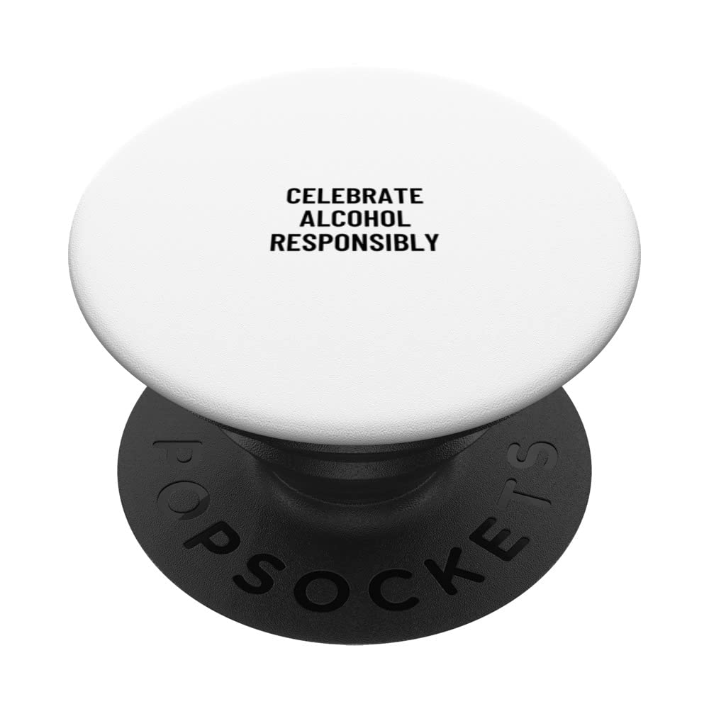 Celebrate alcohol responsibly PopSockets Swappable PopGrip