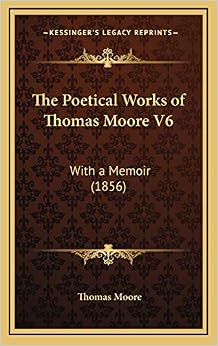 Amazon.com: The Poetical Works of Thomas Moore V6: With a Memoir (1856 ...