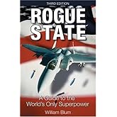 By William Blum - Rogue State: A Guide to the World's Only Superpower