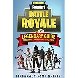 Fortnite: The Legendary Guide to becoming a Pro in Fortnite Battle Royale