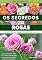 Livro Os Segredos das Rosas: GUIA COMPLETO para cultivar e cuidar das suas ROSAS de forma simples e eficiente