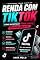 Livro Renda com TikTok: Como monetizar vídeos curtos rapidamente