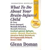 What to Do about Your Brain-Injured Child