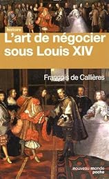 L' art de négocier sous Louis XIV