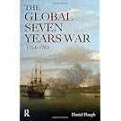 The Global Seven Years War 1754-1763: Britain and France in a Great Power Contest (Modern Wars in Perspective)