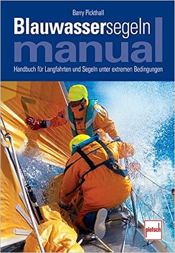 Blauwassersegeln Manual Handbuch Fur Langfahrten Und Segeln Unter Extremen Bedingungen Amazon De Pickthall Barry Bucher